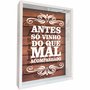 Quadro Porta Rolhas Antes só Vinho do Que Mal Acompanhado