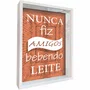 Quadro Porta Rolhas e Tampinhas Nunca Fiz Amigos Bebendo Leite