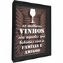 Quadro Porta Rolhas Os Melhores Vinhos São Aqueles que Bebemos com a Família e Amigos