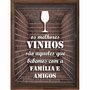 Quadro Porta Rolhas Os Melhores Vinhos São Aqueles que Bebemos com a Família e Amigos
