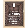 Quadro Porta Rolhas Os Melhores Vinhos São Aqueles que Bebemos com a Família e Amigos