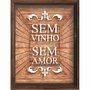 Quadro Porta Rolhas Sem Vinho Sem Amor