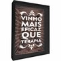 Quadro Porta Rolhas Vinho Mais Eficaz que Terapia