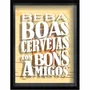 Quadro Porta Tampinhas Beba Boas Cervejas com Bons Amigos