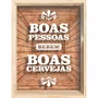 Quadro Porta Tampinhas Boas Pessoas Bebem Boas Cervejas