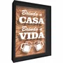 Quadro Porta Tampinhas Brindo a Casa Brindo a Vida