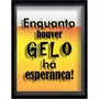 Quadro Porta Tampinhas Enquanto Houver Gelo Há Esperança