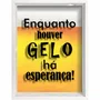 Quadro Porta Tampinhas Enquanto Houver Gelo Há Esperança