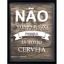 Quadro Porta Tampinhas Não Tomo Juizo Porque Já Tomo Cerveja