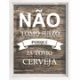 Quadro Porta Tampinhas Não Tomo Juizo Porque Já Tomo Cerveja