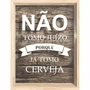 Quadro Porta Tampinhas Não Tomo Juizo Porque Já Tomo Cerveja