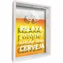 Quadro Porta Tampinhas Relaxa Porque Ainda Tem Cerveja