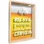 Quadro Porta Tampinhas Relaxa Porque Ainda Tem Cerveja
