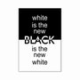 Tela Decorativa em Tecido Canvas White is the New Black is the New White